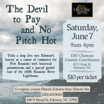 Historic Edenton State Historic Sites, Devil to Pay and No Pitch Hot
