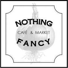 Nothing Fancy Cafe and Market Nothing Fancy Cafe and Market