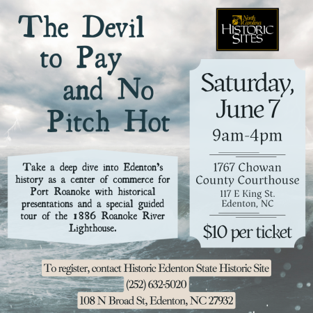 Historic Edenton State Historic Sites, Devil to Pay and No Pitch Hot