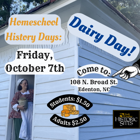Historic Edenton State Historic Sites, Homeschool History: Dairy Day