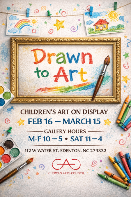 Chowan Arts Council, Drawn to Art: Children's Art on Display