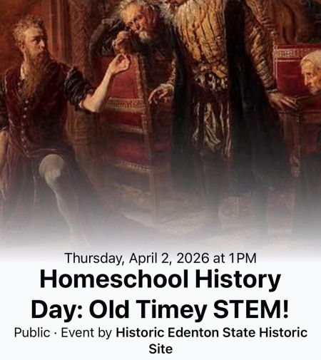 Historic Edenton State Historic Sites, Homeschool History Day: Old Timey STEM